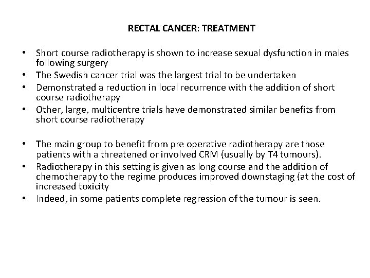 RECTAL CANCER: TREATMENT • Short course radiotherapy is shown to increase sexual dysfunction in