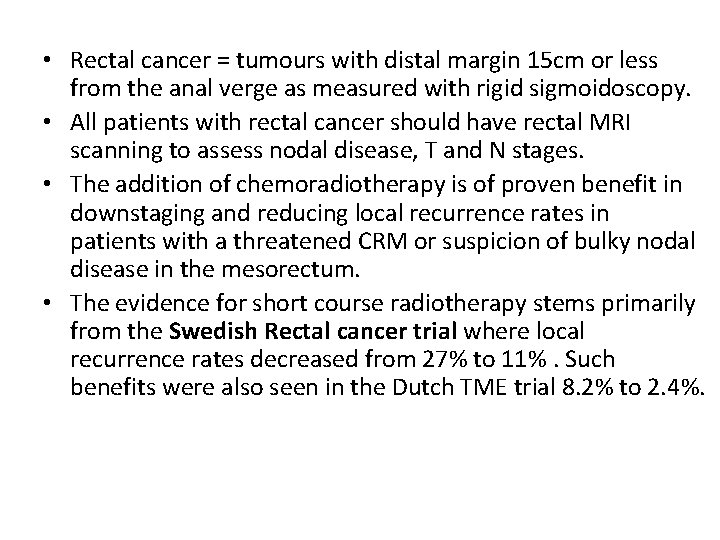  • Rectal cancer = tumours with distal margin 15 cm or less from