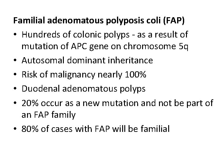 Familial adenomatous polyposis coli (FAP) • Hundreds of colonic polyps - as a result