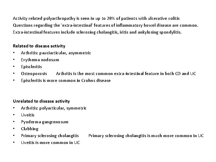 Activity related polyarthropathy is seen in up to 20% of patients with ulcerative colitis