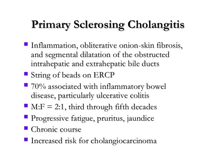 Primary sclerosing cholangitis – ‘string of beads’ sign 