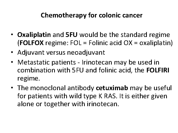 Chemotherapy for colonic cancer • Oxaliplatin and 5 FU would be the standard regime
