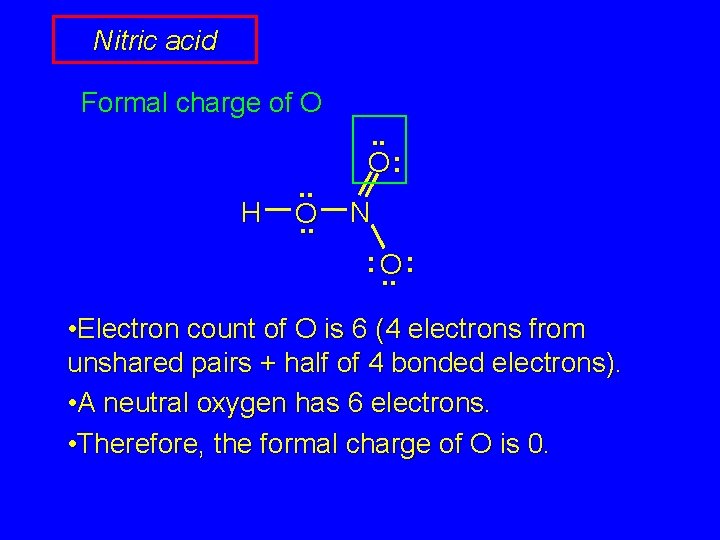 Nitric acid Formal charge of O H . . O: N : O. .