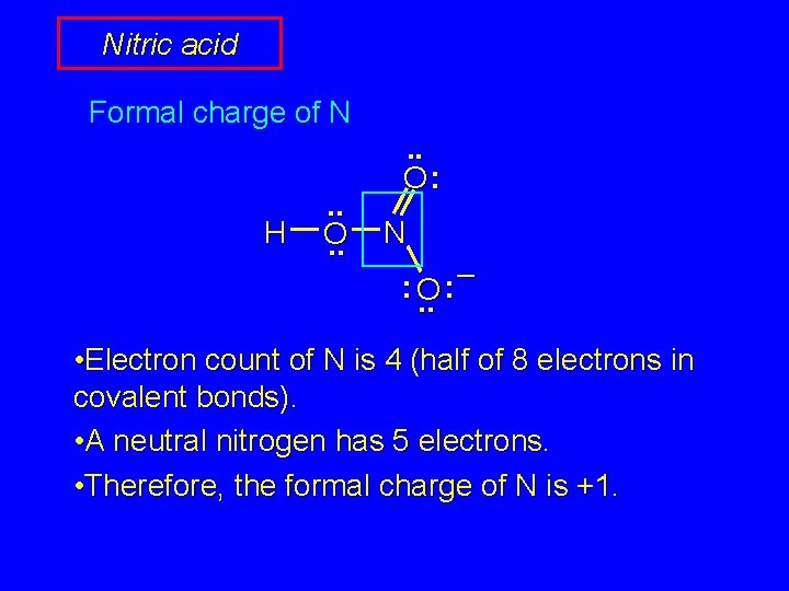 Nitric acid Formal charge of N H . . O: N : O. .