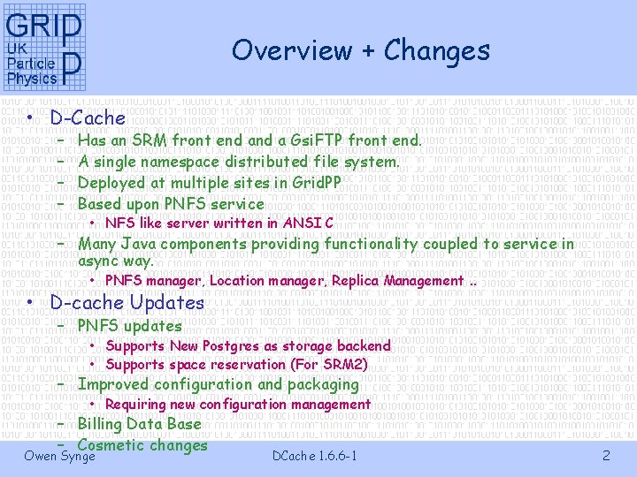 Overview + Changes • D-Cache – – Has an SRM front end a Gsi.