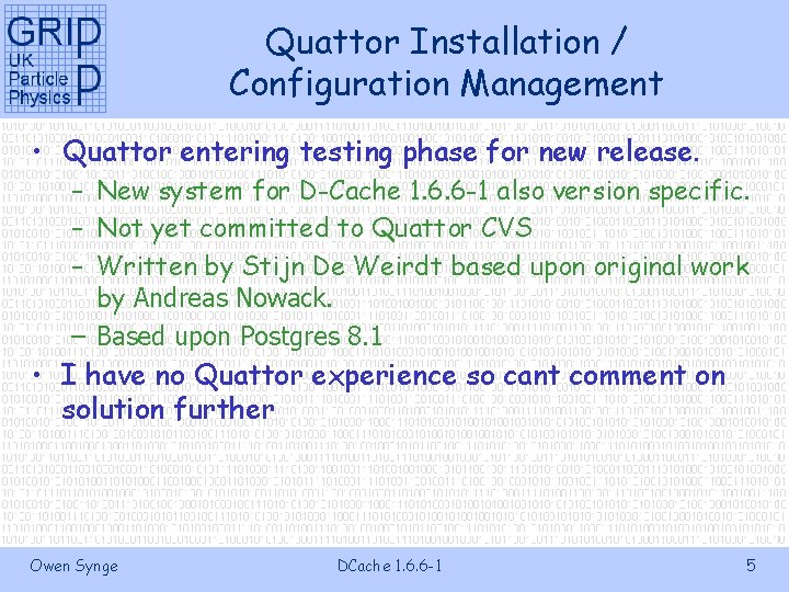 Quattor Installation / Configuration Management • Quattor entering testing phase for new release. –