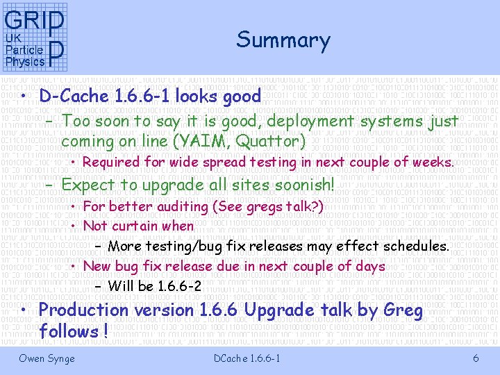 Summary • D-Cache 1. 6. 6 -1 looks good – Too soon to say