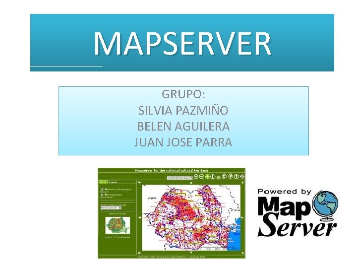 MAPSERVER GRUPO: SILVIA PAZMIÑO BELEN AGUILERA JUAN JOSE PARRA 