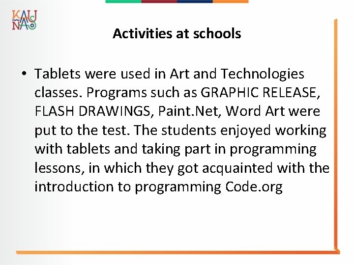 Activities at schools • Tablets were used in Art and Technologies classes. Programs such