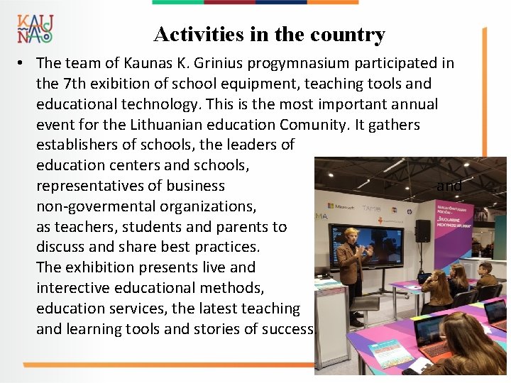 Activities in the country • The team of Kaunas K. Grinius progymnasium participated in