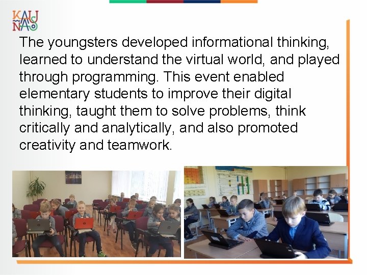 The youngsters developed informational thinking, learned to understand the virtual world, and played through