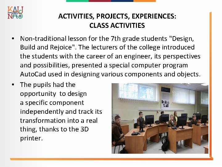 ACTIVITIES, PROJECTS, EXPERIENCES: CLASS ACTIVITIES • Non-traditional lesson for the 7 th grade students