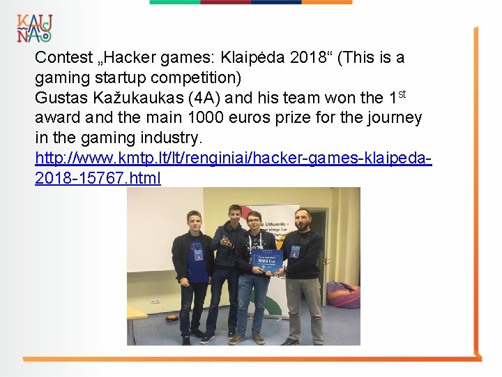 Contest „Hacker games: Klaipėda 2018“ (This is a gaming startup competition) Gustas Kažukaukas (4