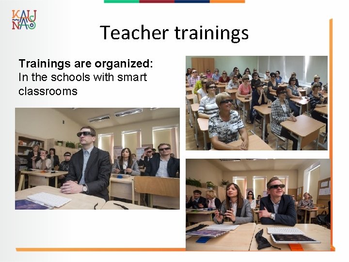 Teacher trainings Trainings are organized: In the schools with smart classrooms 