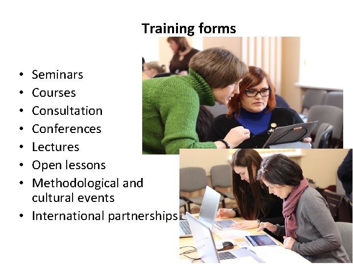 Training forms Seminars Courses Consultation Conferences Lectures Open lessons Methodological and cultural events •