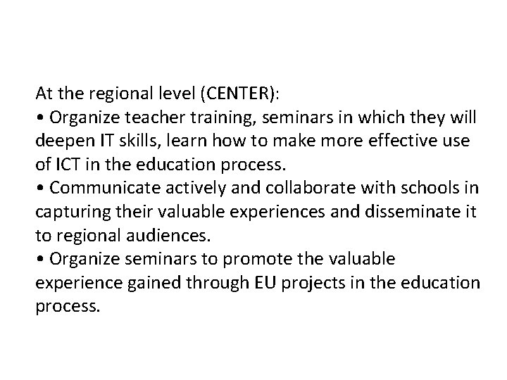 At the regional level (CENTER): • Organize teacher training, seminars in which they will