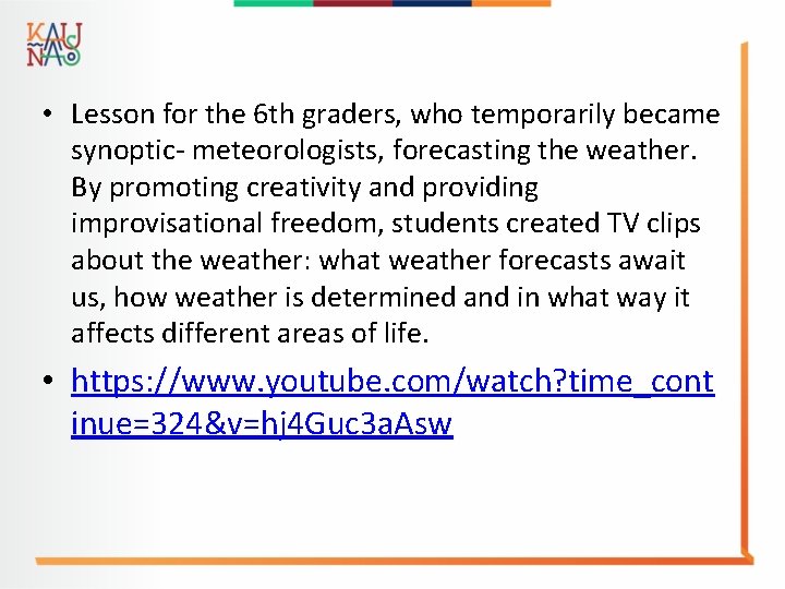  • Lesson for the 6 th graders, who temporarily became synoptic- meteorologists, forecasting