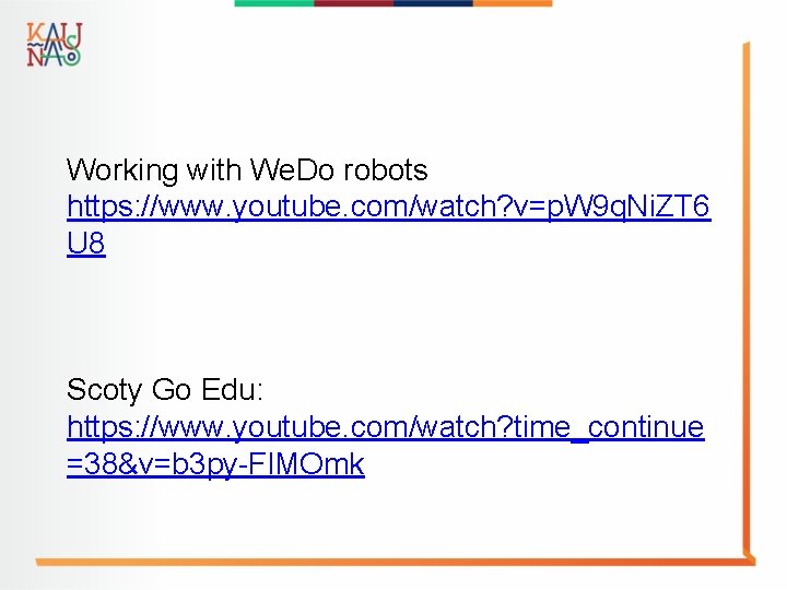  Working with We. Do robots https: //www. youtube. com/watch? v=p. W 9 q.