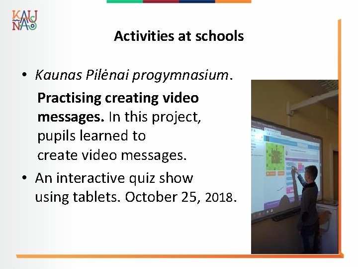 Activities at schools • Kaunas Pilėnai progymnasium. Practising creating video messages. In this project,