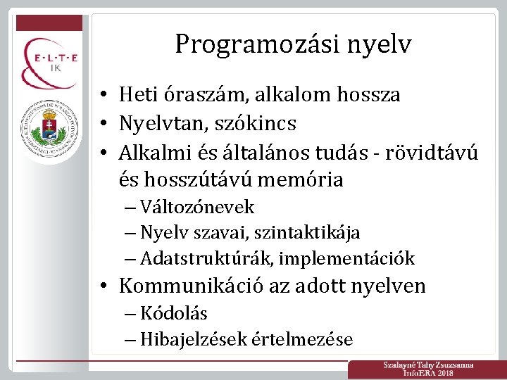 Programozási nyelv • Heti óraszám, alkalom hossza • Nyelvtan, szókincs • Alkalmi és általános