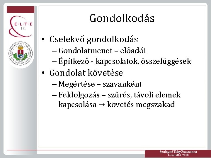 Gondolkodás • Cselekvő gondolkodás – Gondolatmenet – előadói – Építkező - kapcsolatok, összefüggések •