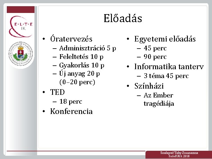 Előadás • Óratervezés – – Adminisztráció 5 p Feleltetés 10 p Gyakorlás 10 p