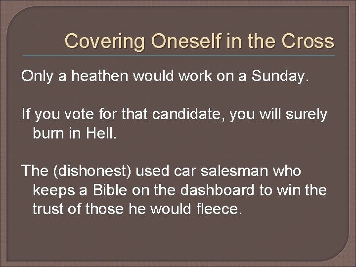 Covering Oneself in the Cross Only a heathen would work on a Sunday. If Covering Oneself in the Cross Only a heathen would work on a Sunday. If