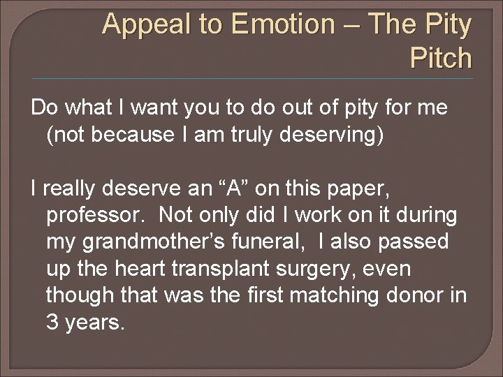 Appeal to Emotion – The Pity Pitch Do what I want you to do Appeal to Emotion – The Pity Pitch Do what I want you to do
