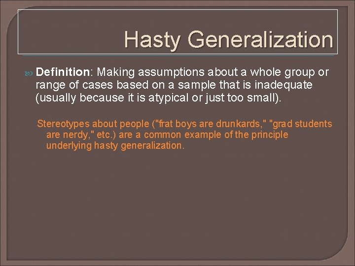 Hasty Generalization Definition: Making assumptions about a whole group or range of cases based Hasty Generalization Definition: Making assumptions about a whole group or range of cases based