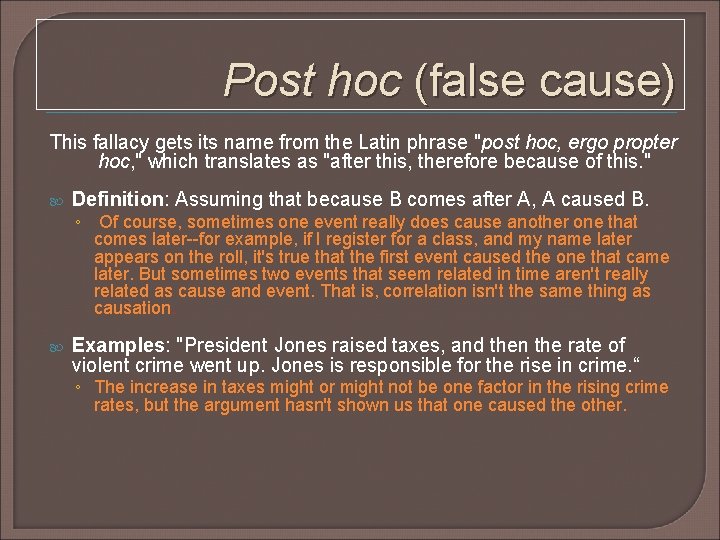 Post hoc (false cause) This fallacy gets its name from the Latin phrase "post Post hoc (false cause) This fallacy gets its name from the Latin phrase "post