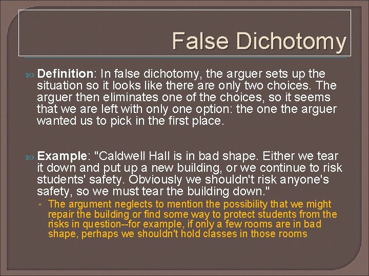 False Dichotomy Definition: In false dichotomy, the arguer sets up the situation so it False Dichotomy Definition: In false dichotomy, the arguer sets up the situation so it