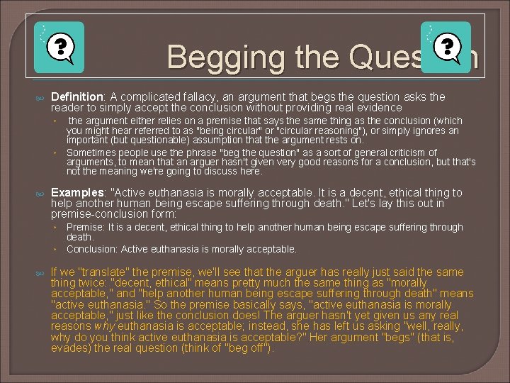 Begging the Question Definition: A complicated fallacy, an argument that begs the question asks Begging the Question Definition: A complicated fallacy, an argument that begs the question asks