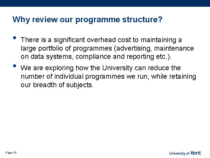 Why review our programme structure? • • Page 10 There is a significant overhead