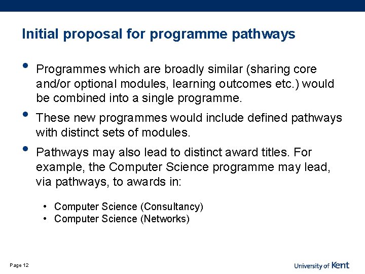 Initial proposal for programme pathways • • • Programmes which are broadly similar (sharing