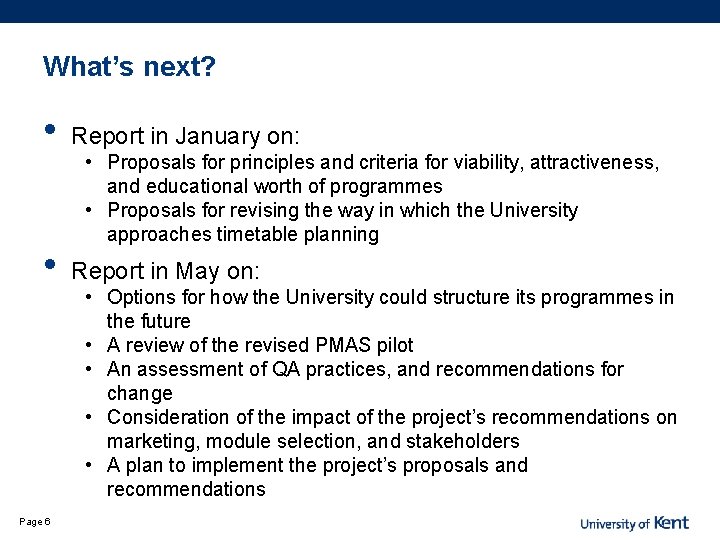 What’s next? • Report in January on: • Report in May on: Page 6