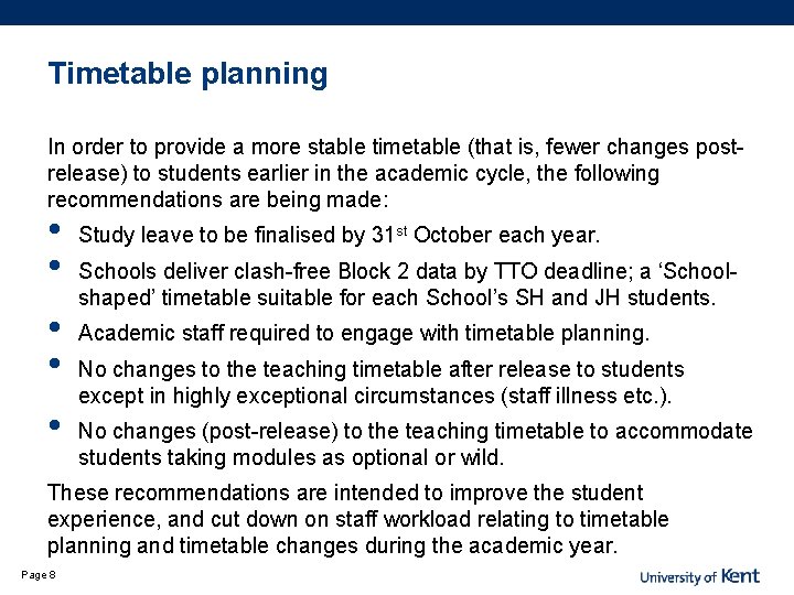 Timetable planning In order to provide a more stable timetable (that is, fewer changes