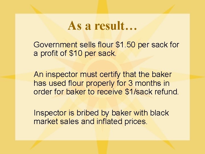 As a result… Government sells flour $1. 50 per sack for a profit of