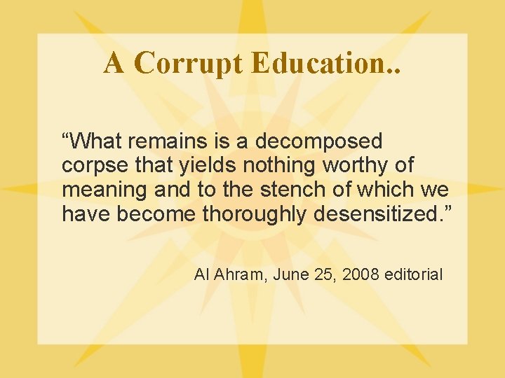 A Corrupt Education. . “What remains is a decomposed corpse that yields nothing worthy