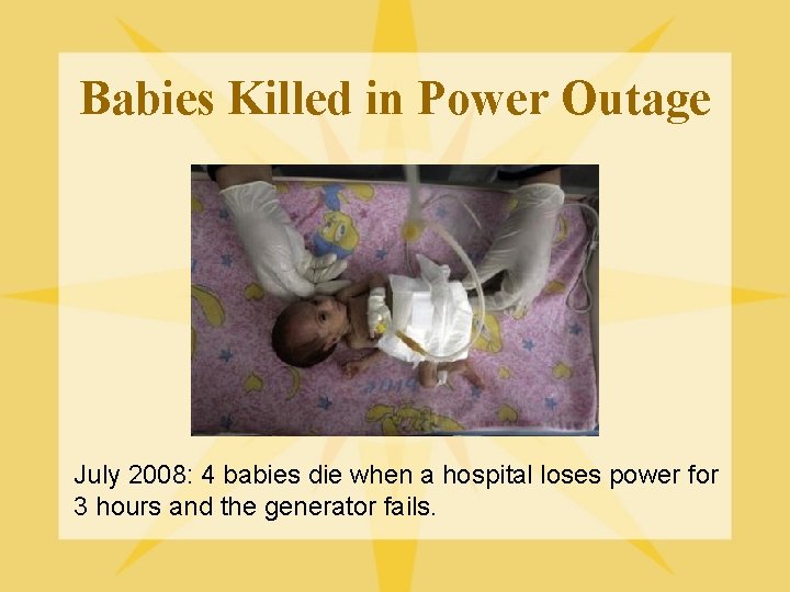 Babies Killed in Power Outage July 2008: 4 babies die when a hospital loses