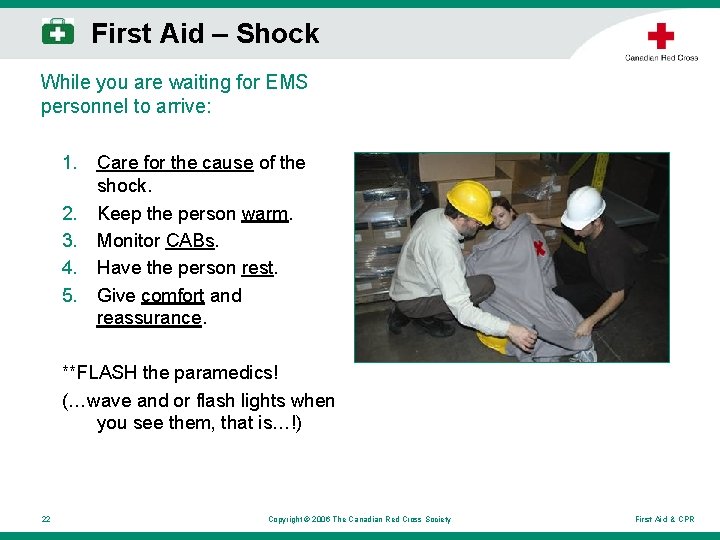 First Aid – Shock While you are waiting for EMS personnel to arrive: 1. First Aid – Shock While you are waiting for EMS personnel to arrive: 1.