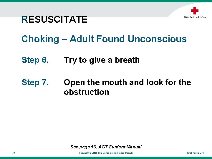 RESUSCITATE Choking – Adult Found Unconscious Step 6. Try to give a breath Step RESUSCITATE Choking – Adult Found Unconscious Step 6. Try to give a breath Step