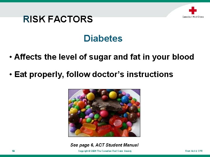 RISK FACTORS Diabetes • Affects the level of sugar and fat in your blood RISK FACTORS Diabetes • Affects the level of sugar and fat in your blood