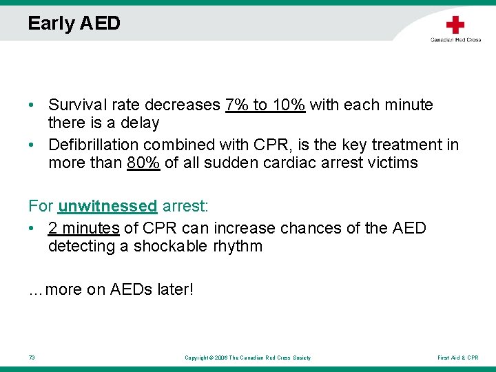 Early AED • Survival rate decreases 7% to 10% with each minute there is Early AED • Survival rate decreases 7% to 10% with each minute there is