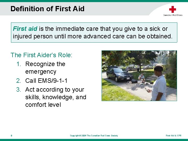 Definition of First Aid First aid is the immediate care that you give to Definition of First Aid First aid is the immediate care that you give to