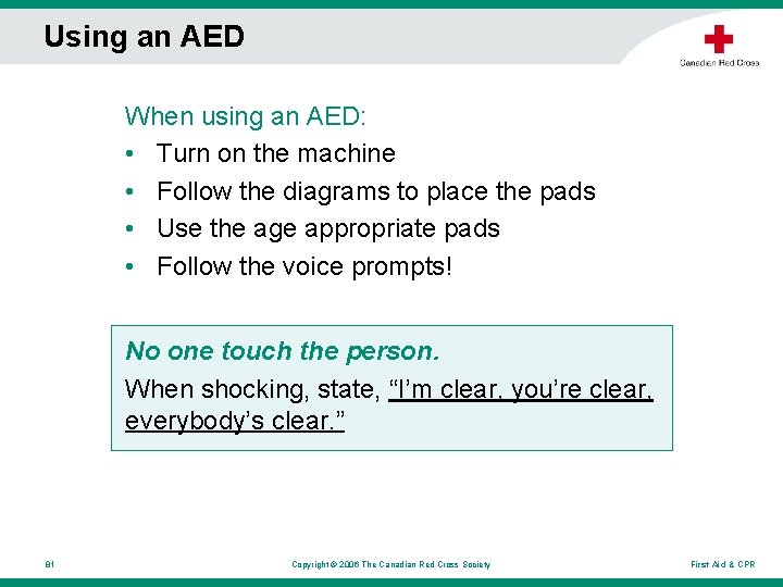 Using an AED When using an AED: • Turn on the machine • Follow Using an AED When using an AED: • Turn on the machine • Follow