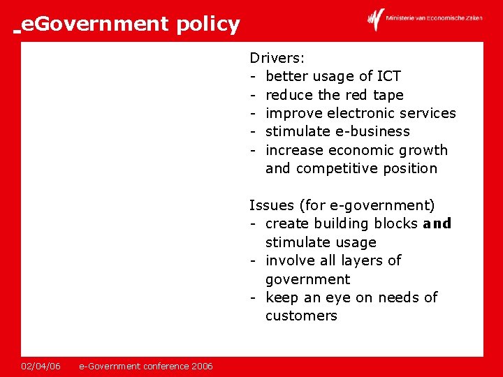 e. Government policy Drivers: - better usage of ICT - reduce the red tape