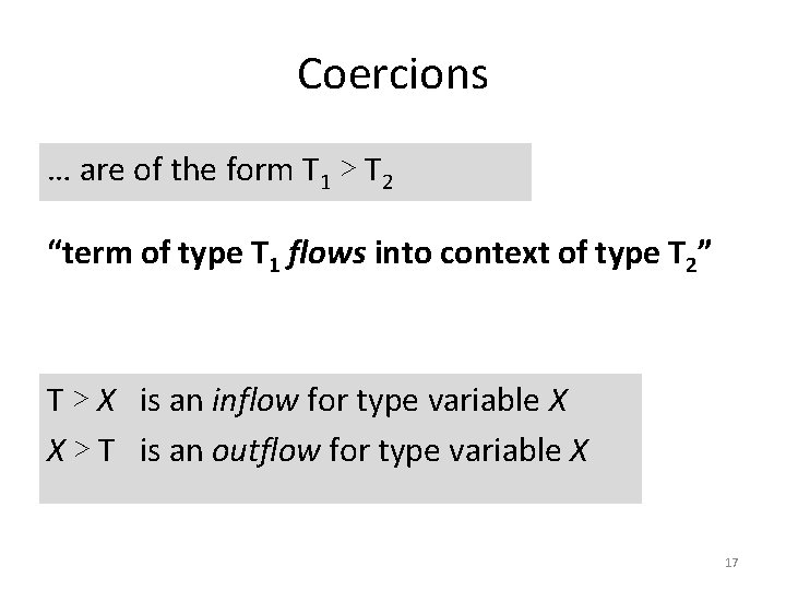 Coercions … are of the form T 1 ▷ T 2 “term of type