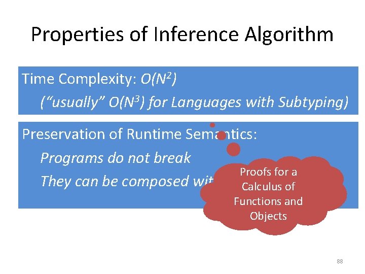 Properties of Inference Algorithm Time Complexity: O(N 2) (“usually” O(N 3) for Languages with