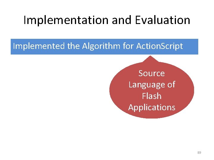 Implementation and Evaluation Implemented the Algorithm for Action. Script Source Language of Flash Applications