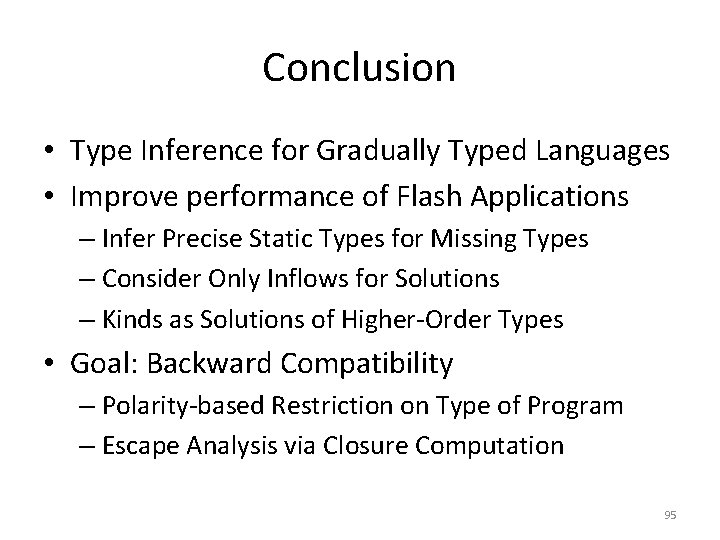 Conclusion • Type Inference for Gradually Typed Languages • Improve performance of Flash Applications